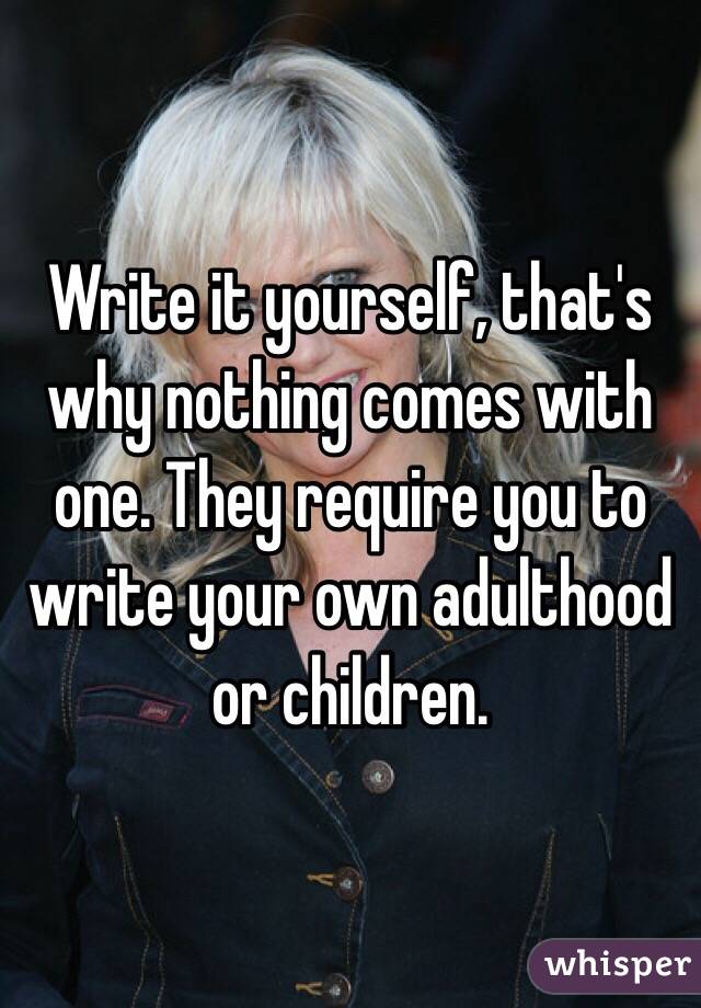Write it yourself, that's why nothing comes with one. They require you to write your own adulthood or children.