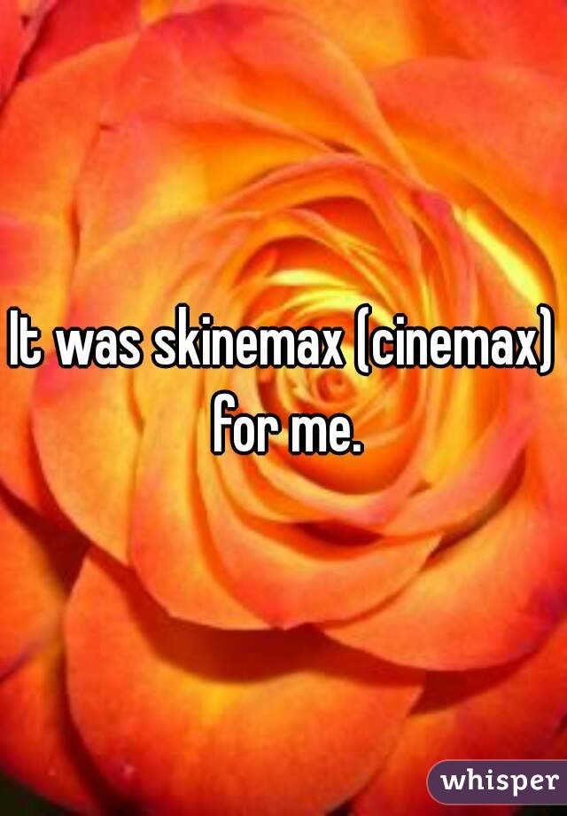 It was skinemax (cinemax) for me.