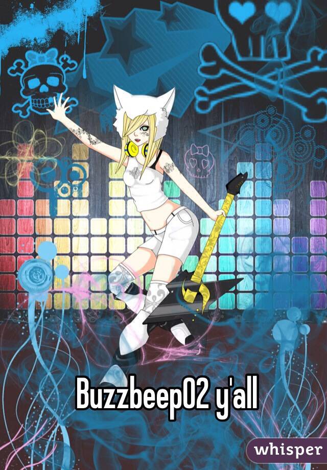 Buzzbeep02 y'all 