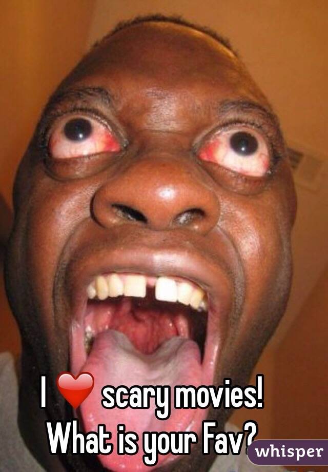 I ❤️ scary movies! 
What is your Fav?