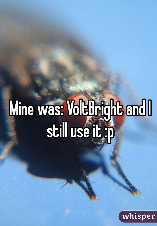 Mine was: VoltBright and I still use it :p