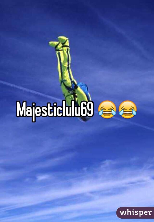 Majesticlulu69 😂😂