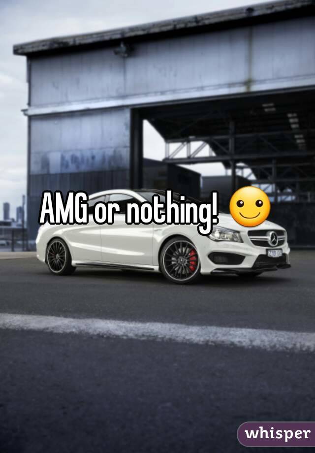AMG or nothing! ☺