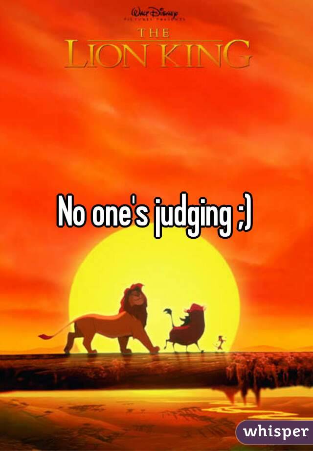 No one's judging ;)
