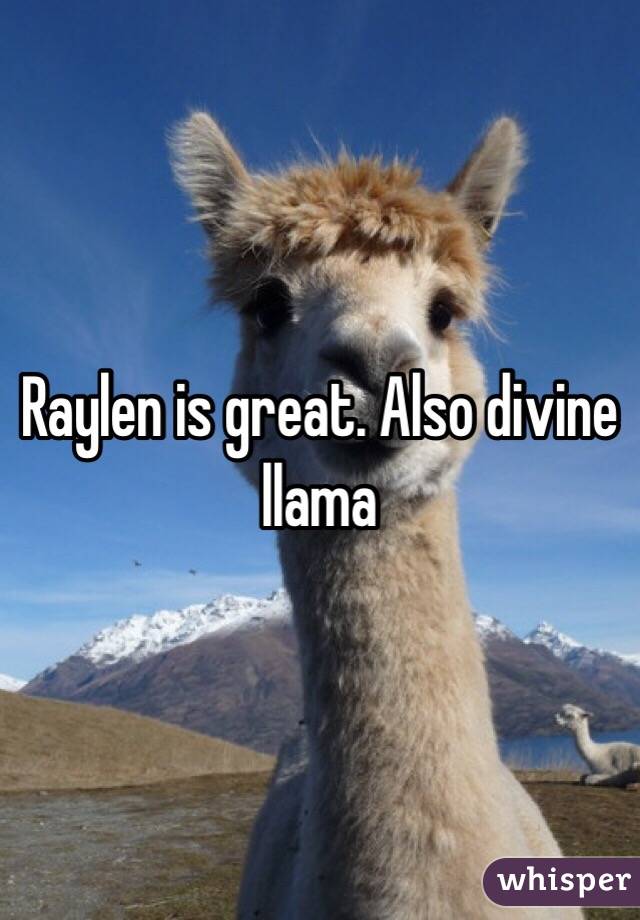 Raylen is great. Also divine llama