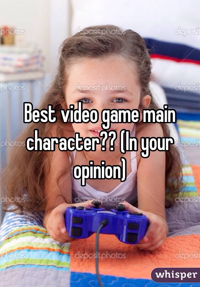 Best video game main character?? (In your opinion)