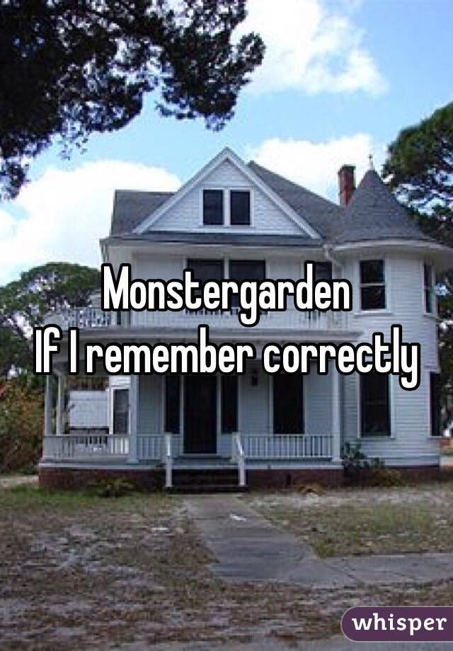 Monstergarden
If I remember correctly 