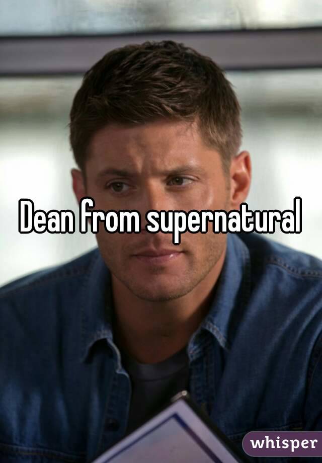 Dean from supernatural
