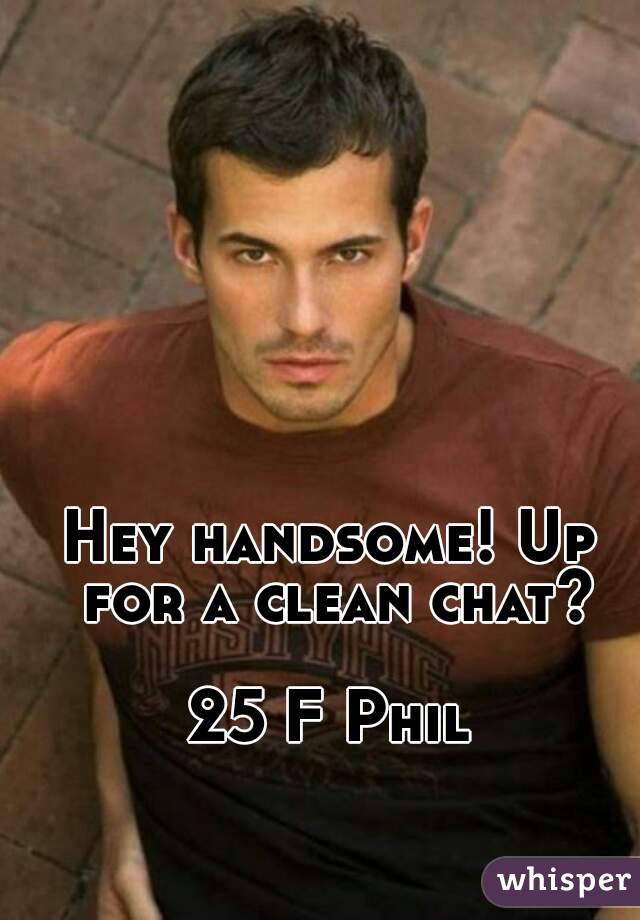 Hey handsome! Up for a clean chat?

25 F Phil