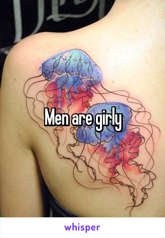 Men are girly