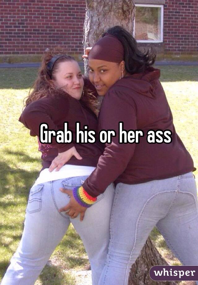 Grab his or her ass