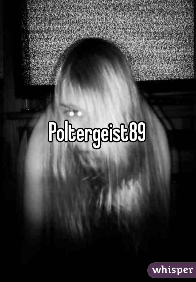 Poltergeist89