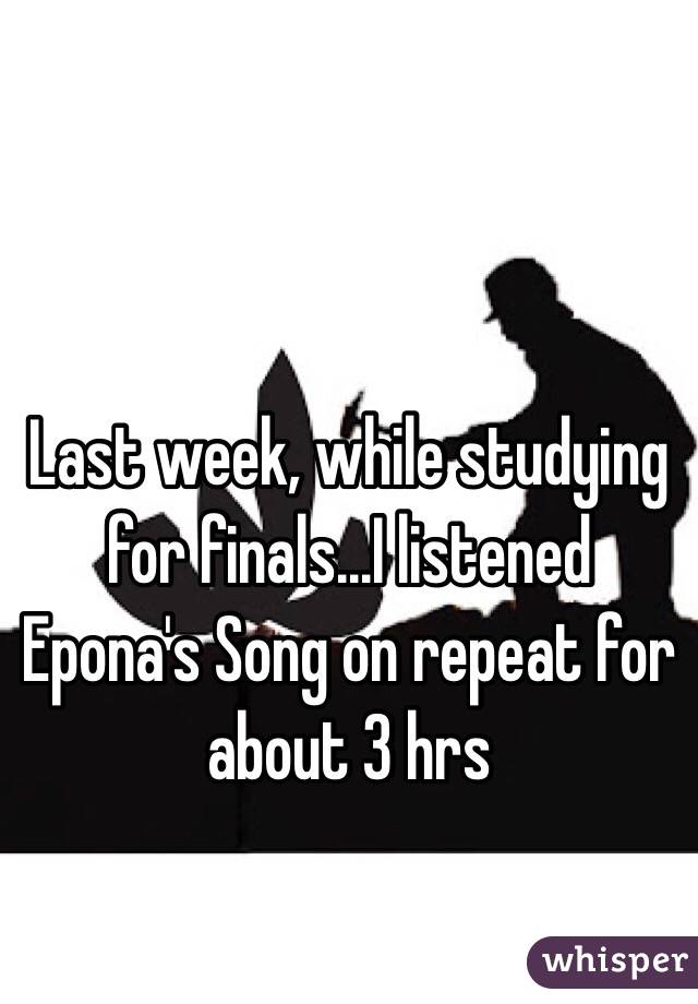 Last week, while studying for finals...I listened Epona's Song on repeat for about 3 hrs