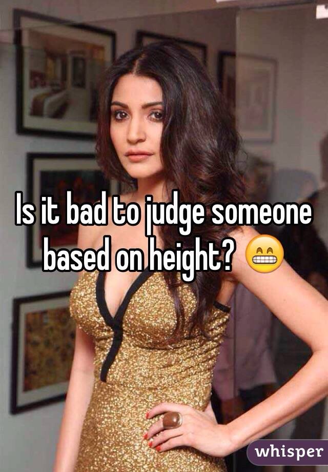 Is it bad to judge someone based on height? 😁