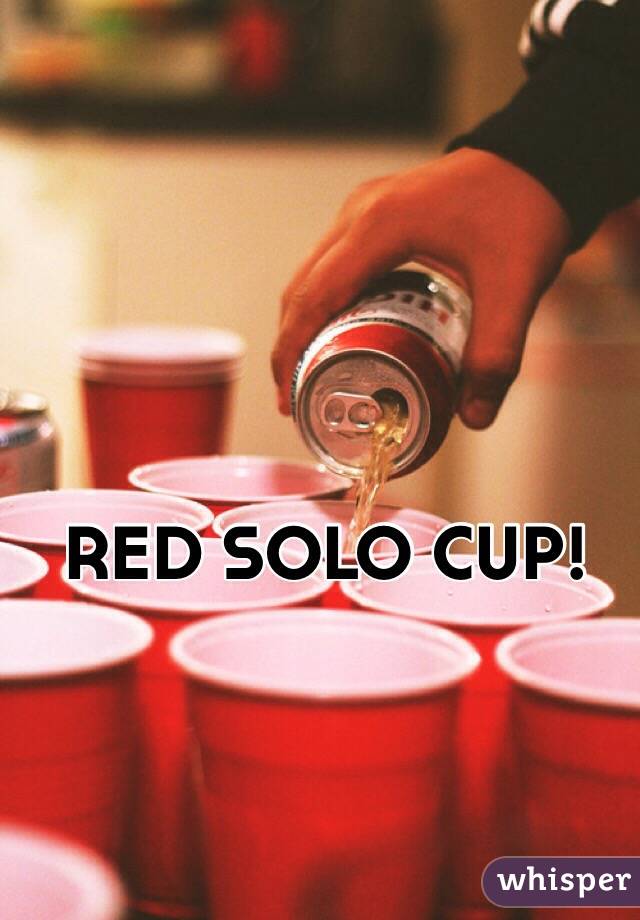 RED SOLO CUP!