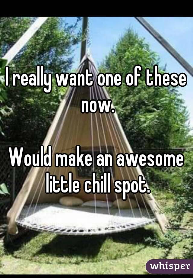 I really want one of these now.

Would make an awesome little chill spot.