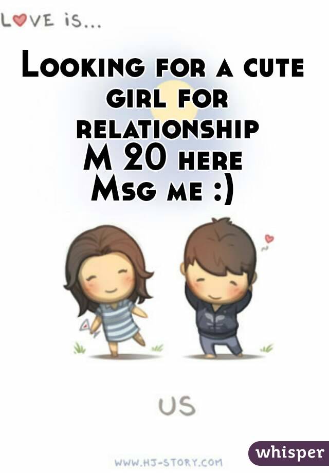 Looking for a cute girl for relationship
M 20 here
Msg me :)