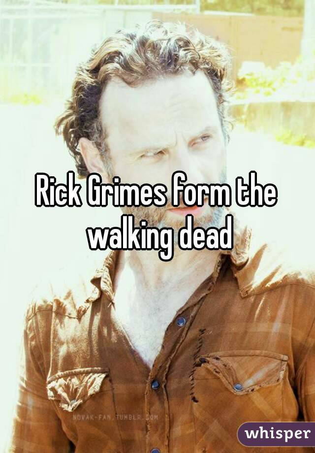 Rick Grimes form the walking dead