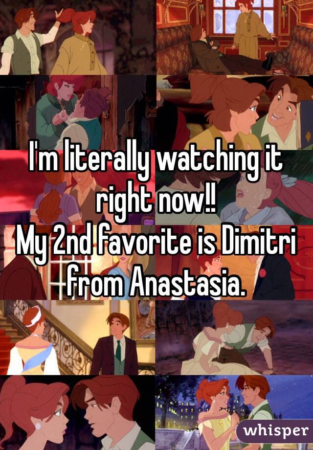 I'm literally watching it right now!! 
My 2nd favorite is Dimitri from Anastasia.
