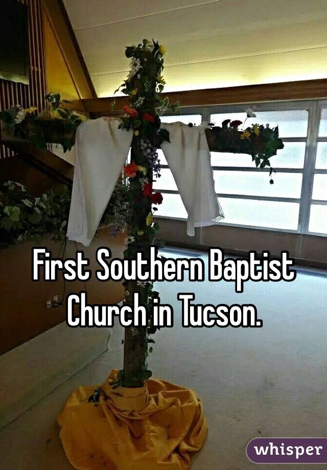 First Southern Baptist Church in Tucson.