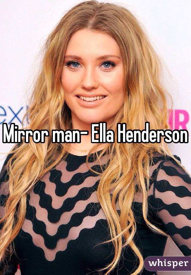 Mirror man- Ella Henderson 