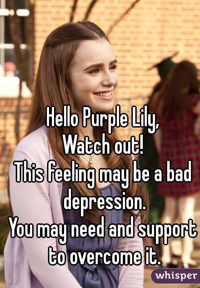 Hello Purple Lily,
Watch out!
This feeling may be a bad depression.
You may need and support to overcome it.