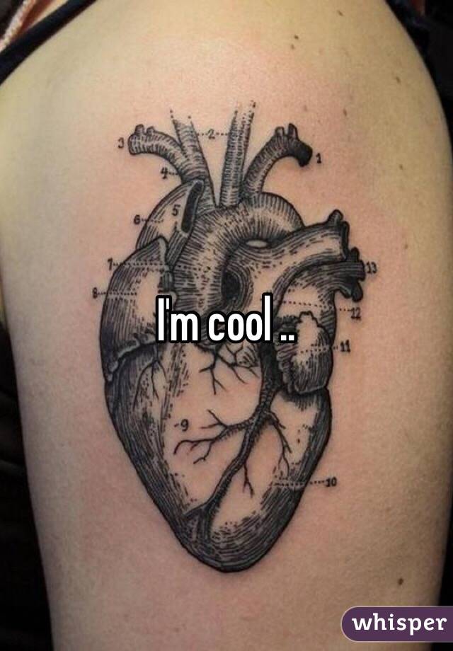 I'm cool .. 
