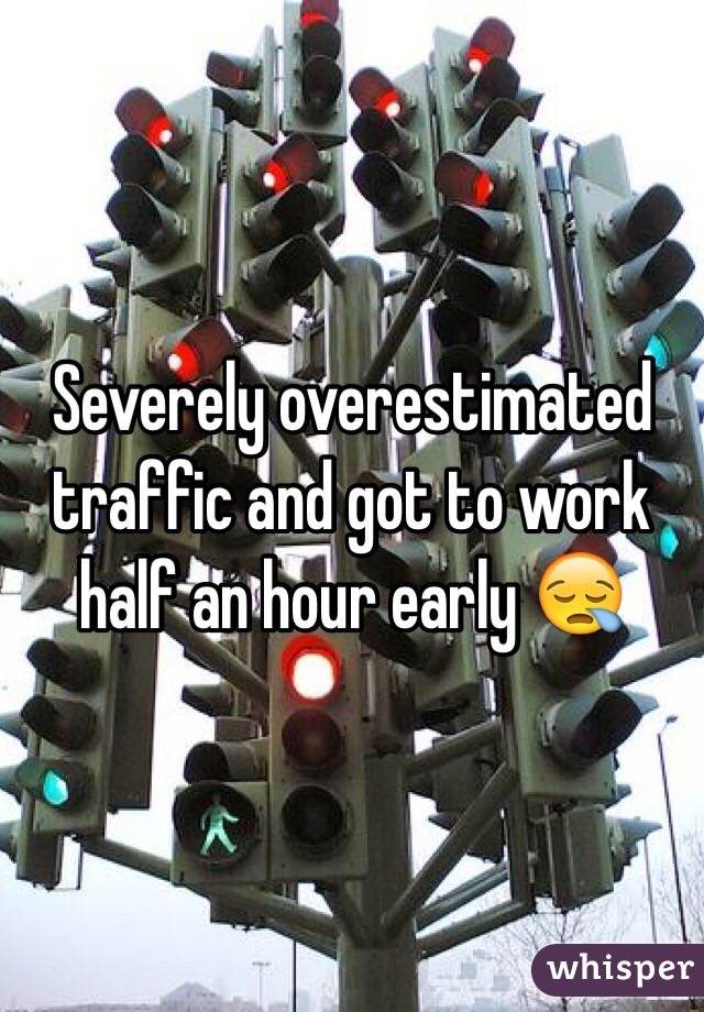 Severely overestimated traffic and got to work half an hour early 😪