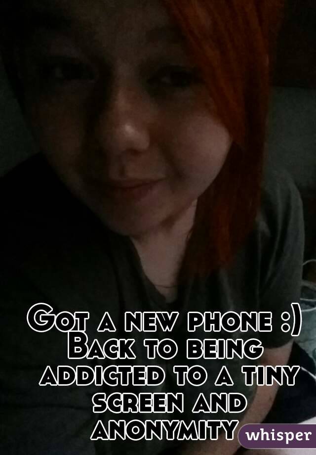 Got a new phone :)
Back to being addicted to a tiny screen and anonymity 