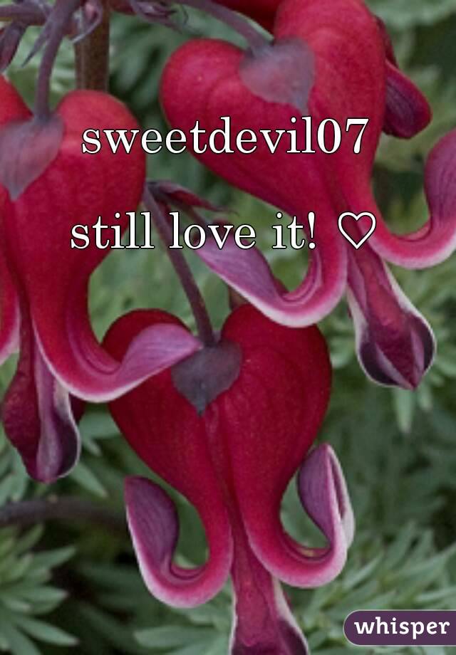 sweetdevil07

still love it! ♡