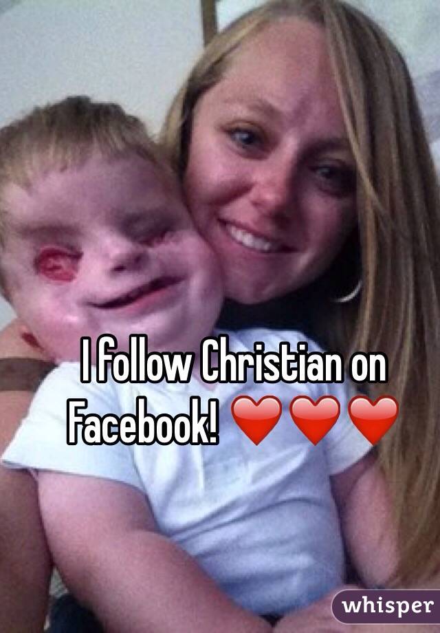 I follow Christian on Facebook! ❤️❤️❤️