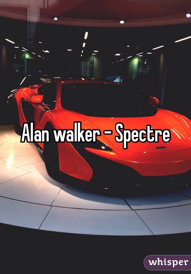 Alan walker - Spectre