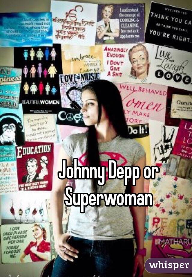 Johnny Depp or Superwoman 