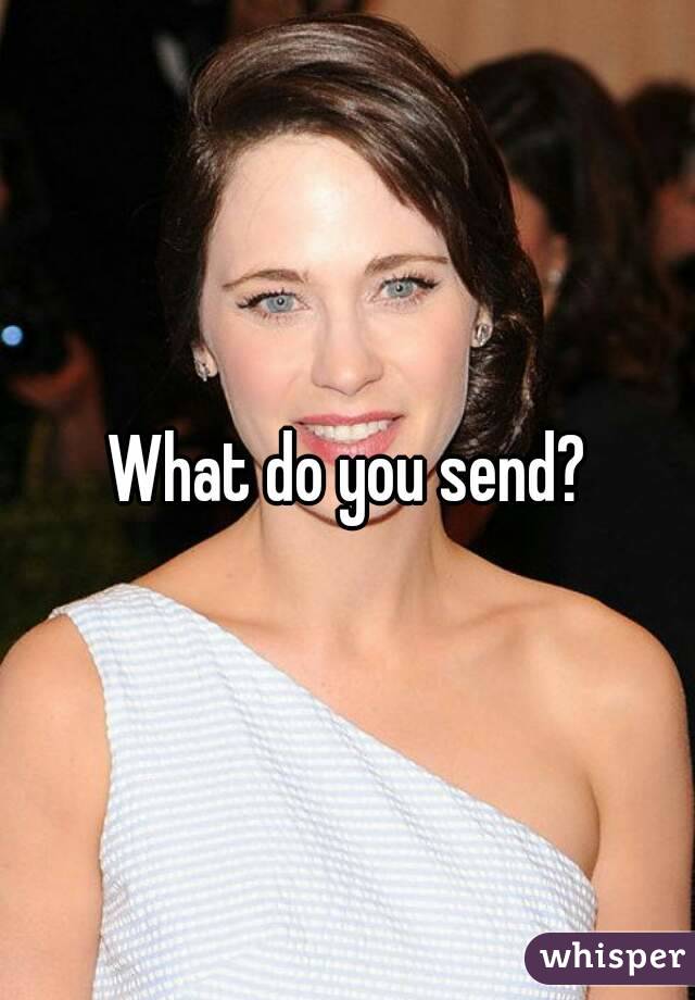 What do you send?