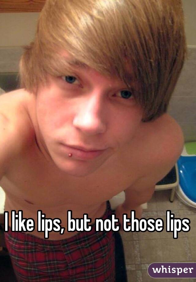I like lips, but not those lips