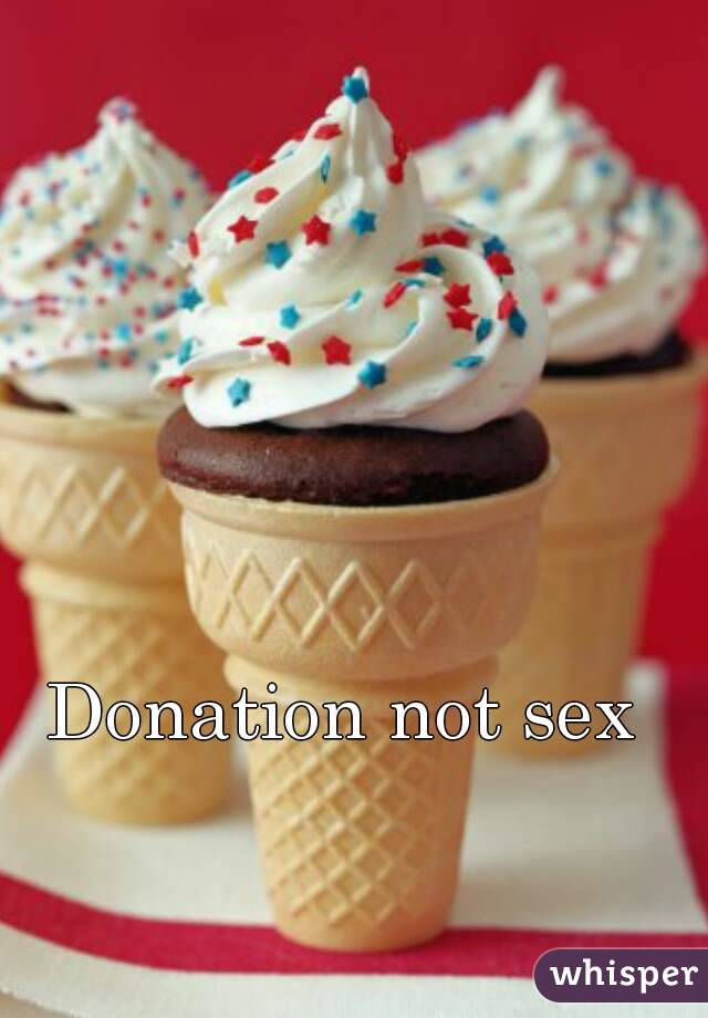 Donation not sex