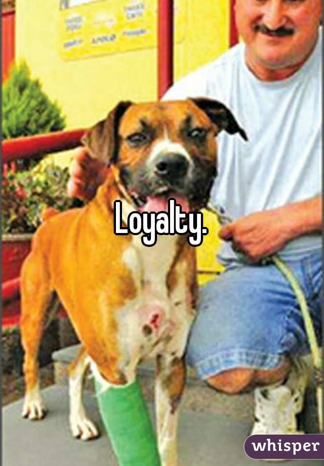 Loyalty.