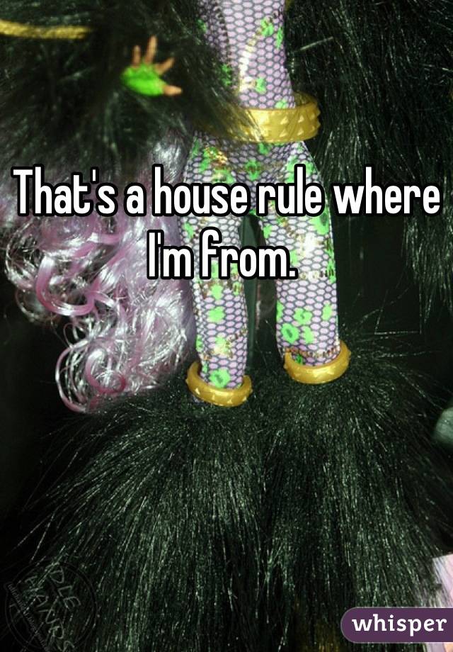 That's a house rule where I'm from. 