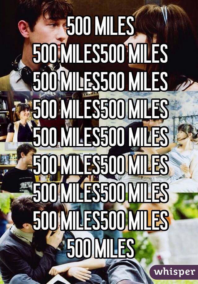 500 MILES
500 MILES500 MILES
500 MILES500 MILES
500 MILES500 MILES
500 MILES500 MILES
500 MILES500 MILES
500 MILES500 MILES
500 MILES500 MILES
500 MILES