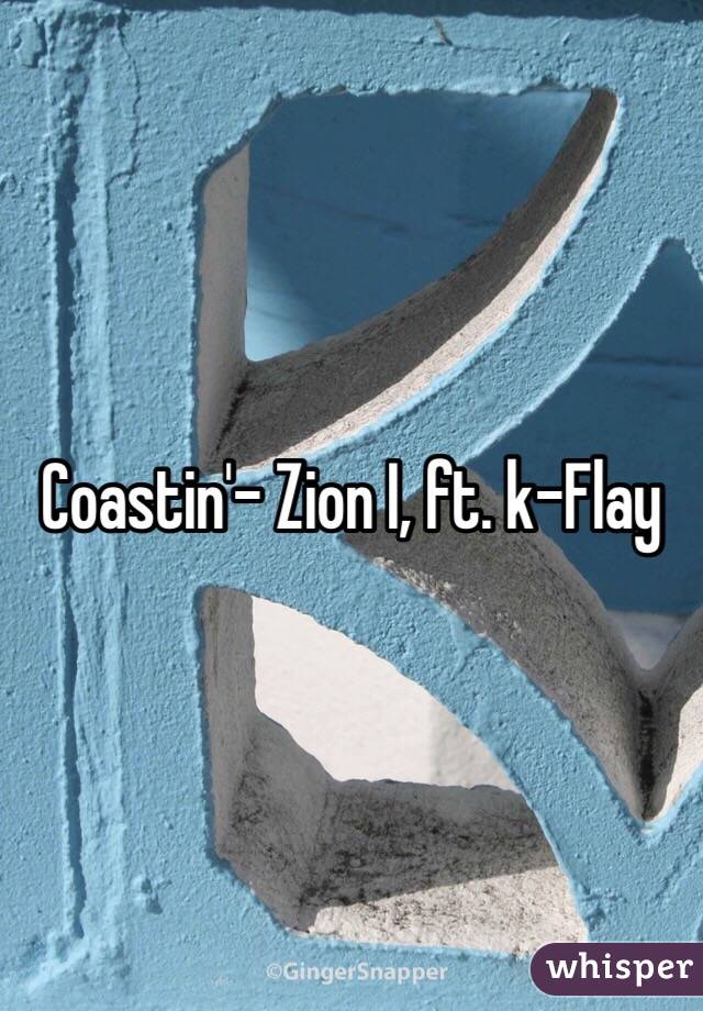 Coastin'- Zion I, ft. k-Flay