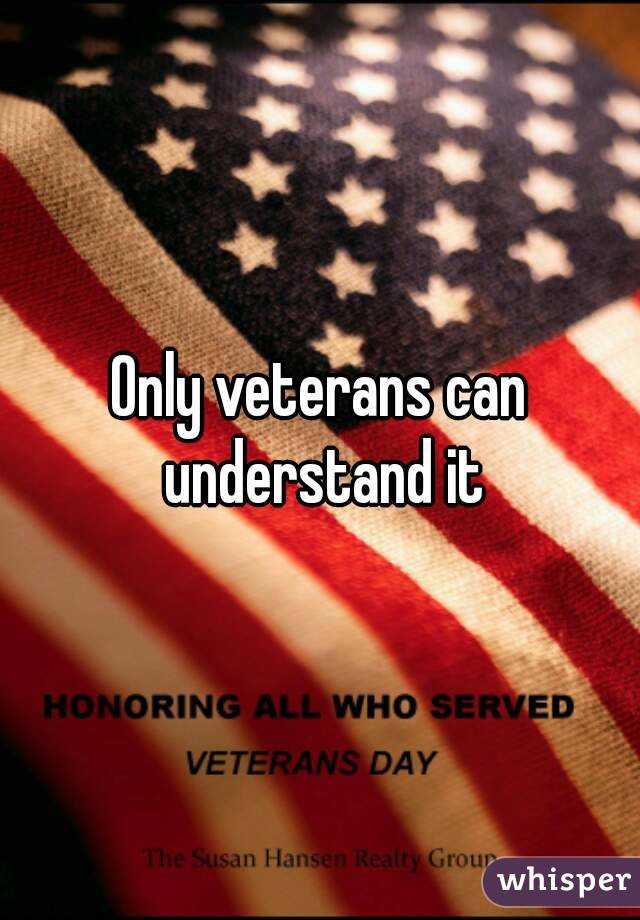 Only veterans can understand it