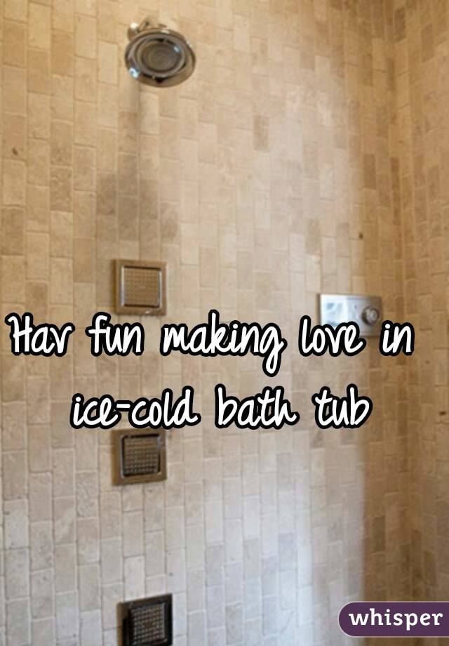 Hav fun making love in ice-cold bath tub