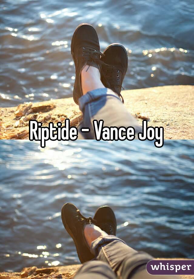 Riptide - Vance Joy