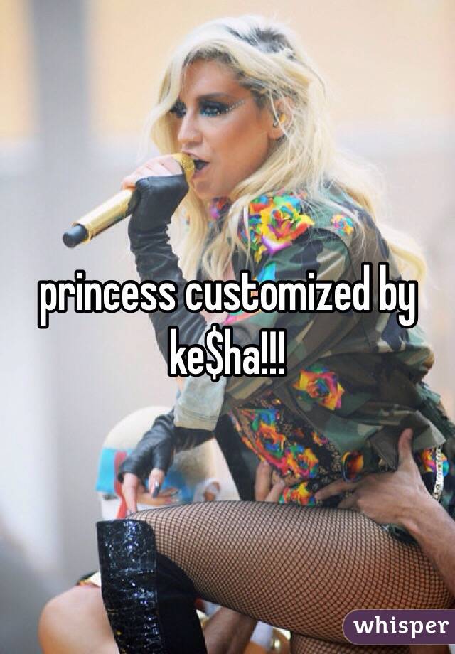 princess customized by       ke$ha!!!