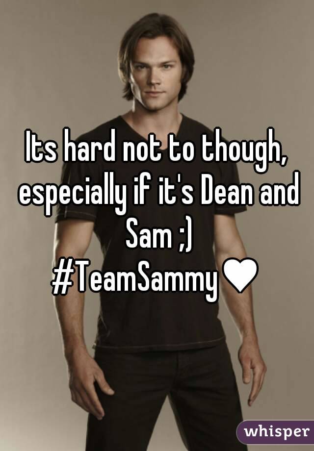 Its hard not to though, especially if it's Dean and Sam ;)
#TeamSammy♥