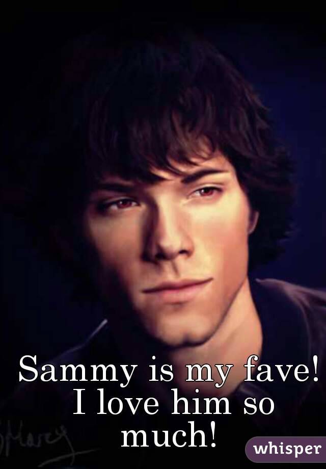 Sammy is my fave! I love him so much! 