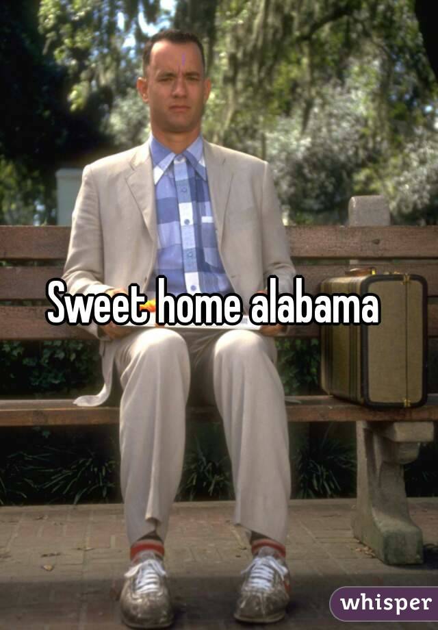 Sweet home alabama 
