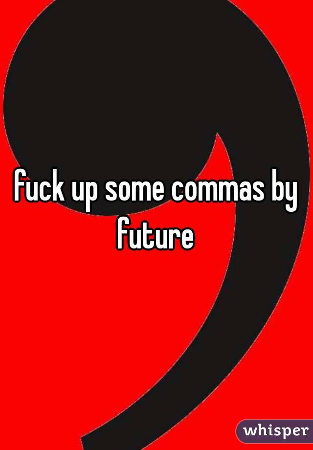 fuck up some commas by future 