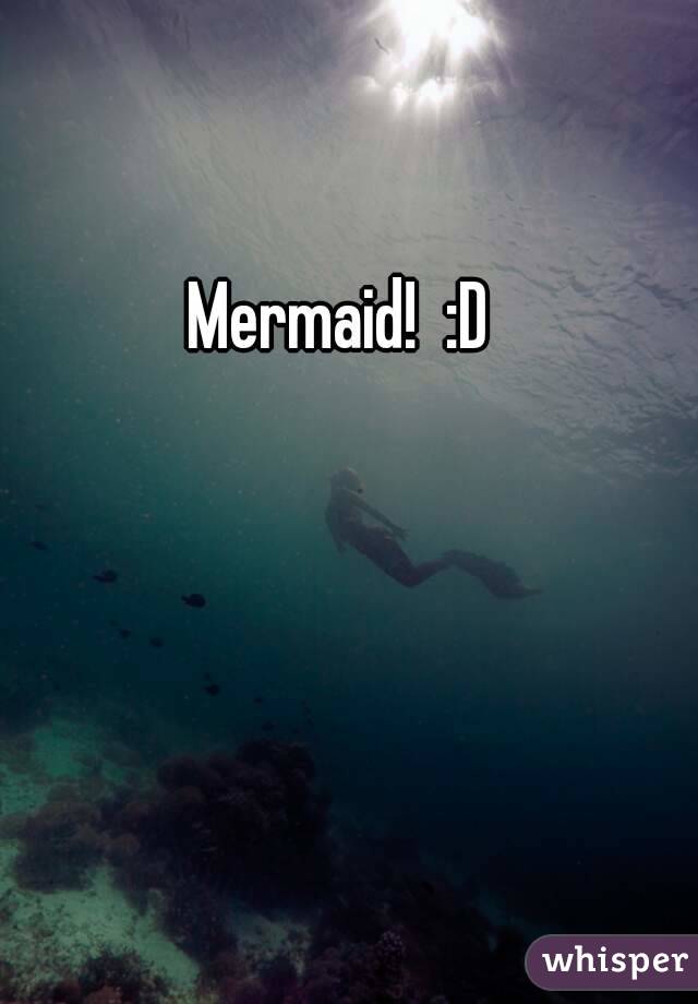 Mermaid!  :D