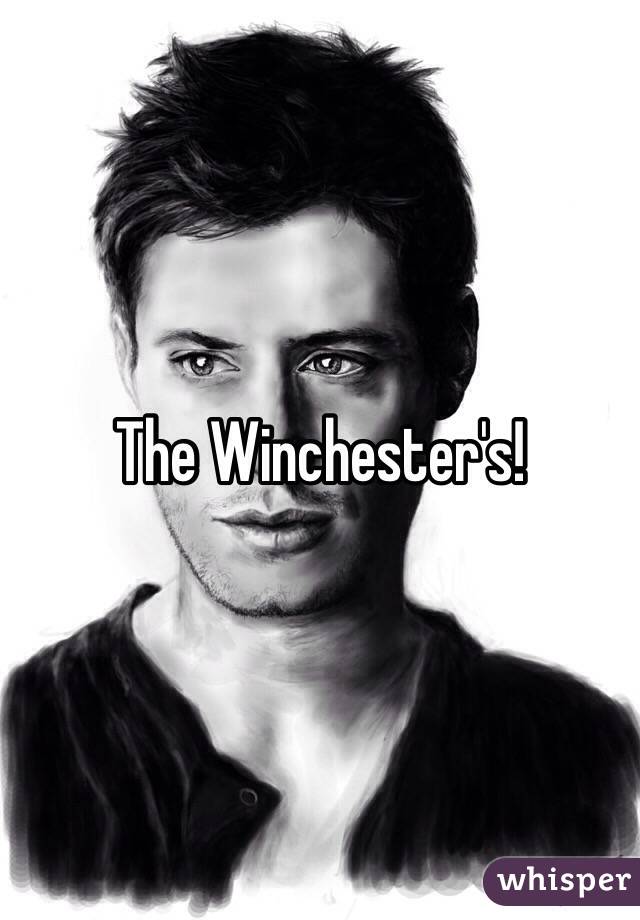 The Winchester's! 